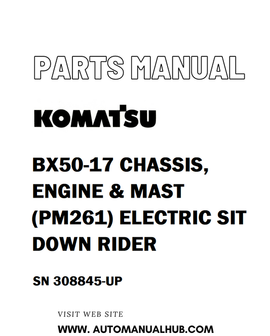 Komatsu BX50-17 CHASSIS, ENGINE & MAST (PM261) ELECTRIC SIT DOWN RIDER Parts Manual SN 308845-UP - PDF 