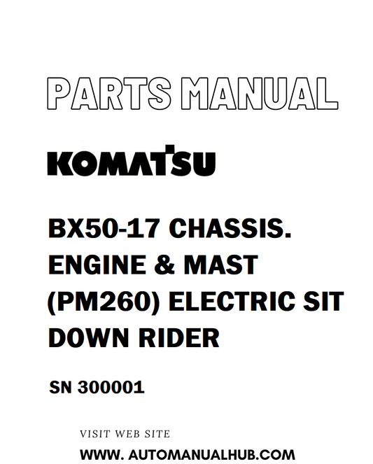 Komatsu BX50-17 CHASSIS. ENGINE & MAST (PM260) ELECTRIC SIT DOWN RIDER Parts Manual SN 300001 - PDF 