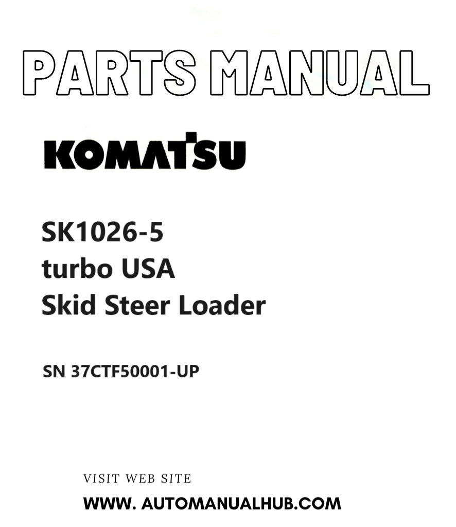 Komatsu SK1026-5 turbo USA Skid Steer Loader Parts Manual SN 37CTF50001-UP PDF
