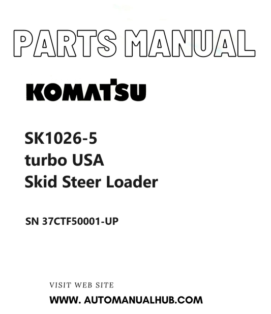 Komatsu SK1026-5 turbo USA Skid Steer Loader Parts Manual SN 37CTF50001-UP PDF