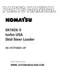 Komatsu SK1026-5 turbo USA Skid Steer Loader Parts Manual SN 37CTF50001-UP PDF