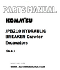 Komatsu JPB210 HYDRAULIC BREAKER Crawler Excavators Parts Manual SN ALL - PDF