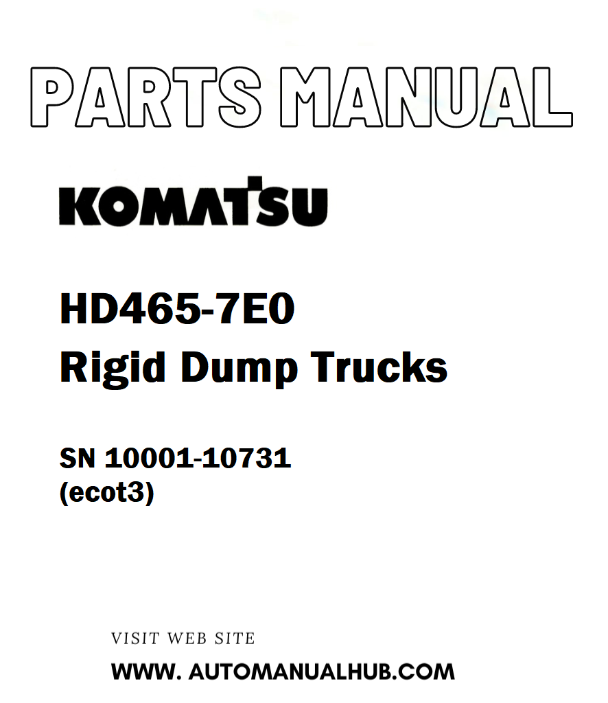 Komatsu HD465-7E0 Rigid Dump Trucks Parts Manual SN 10001-10731 (ecot3) - PDF