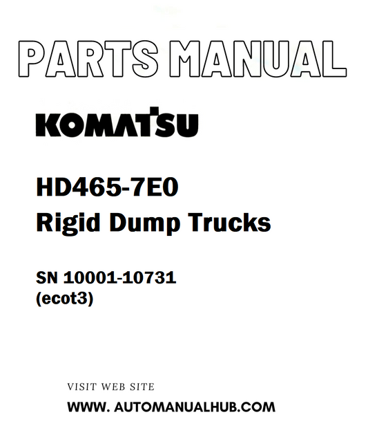 Komatsu HD465-7E0 Rigid Dump Trucks Parts Manual SN 10001-10731 (ecot3) - PDF