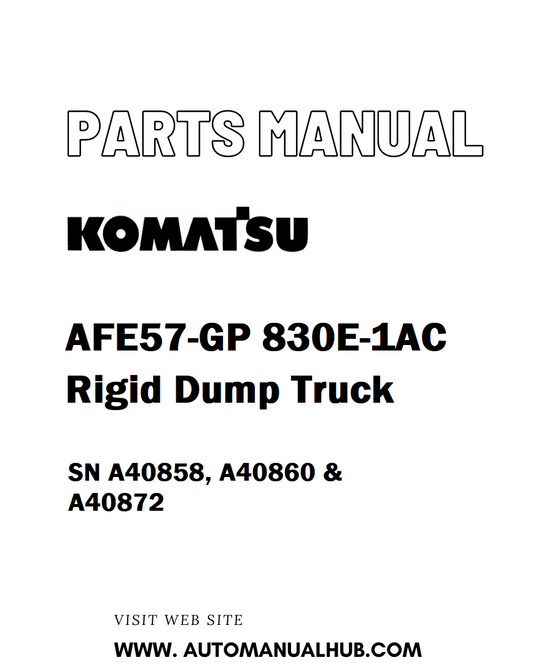 Komatsu AFE57-GP 830E-1AC Rigid Dump Truck Parts Manual SN A40858, A40860 & A40872 - PDF