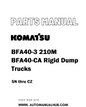 Komatsu BFA40-3 210M BFA40-CA Rigid Dump Trucks Parts Manual SN thru CZ - PDF