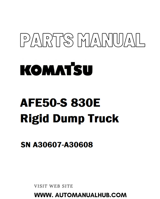 Komatsu AFE50-S 830E Rigid Dump Truck Parts Manual SN A30607-A30608 - PDF