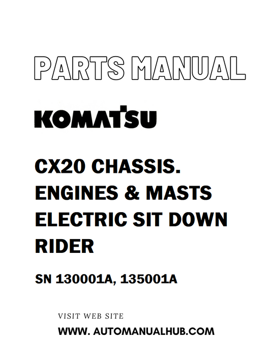 Komatsu CX20 CHASSIS. ENGINES & MASTS ELECTRIC SIT DOWN RIDER Parts Manual SN 130001A, 135001A - PDF 