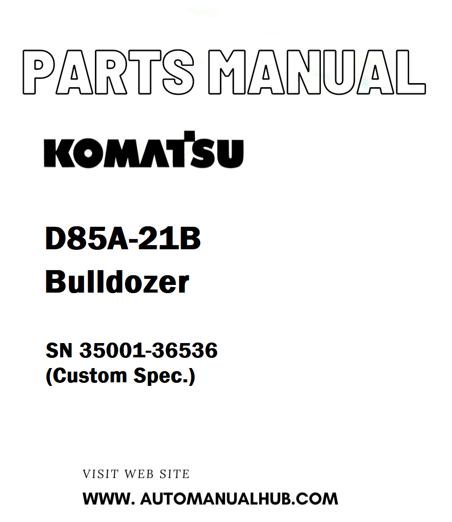 Komatsu D85A-21B Bulldozer Parts Manual SN 35001-36536 (Custom Spec.) - PDF