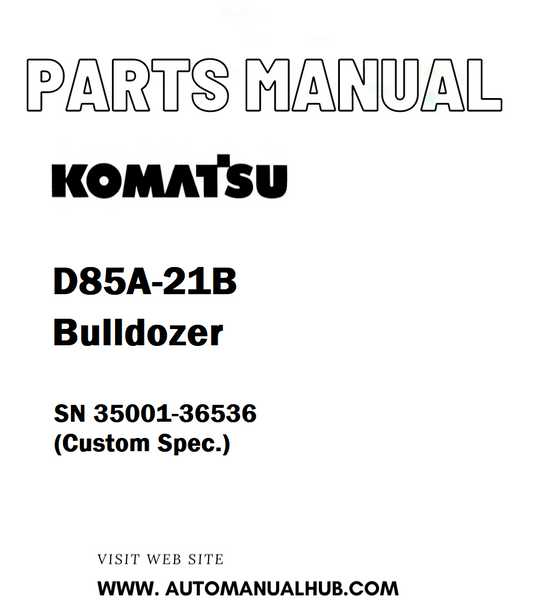 Komatsu D85A-21B Bulldozer Parts Manual SN 35001-36536 (Custom Spec.) - PDF