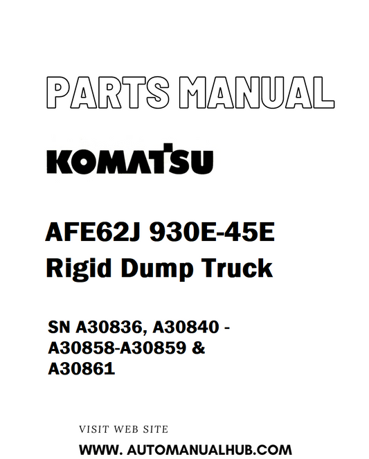 Komatsu AFE62J 930E-45E Rigid Dump Truck Parts Manual SN A30836, A30840 - A30858-A30859 & A30861 - PDF 