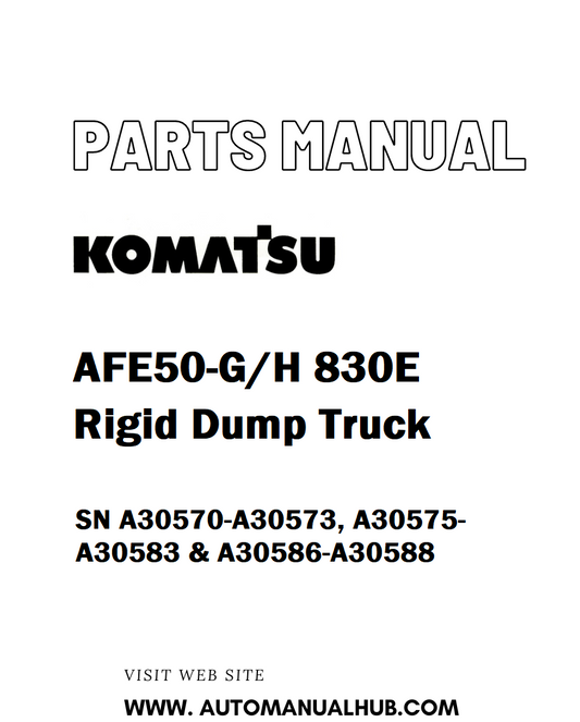 Komatsu AFE50-G/H 830E Rigid Dump Truck Parts Manual SN A30570-A30573, A30575-A30583 & A30586-A30588 - PDF 