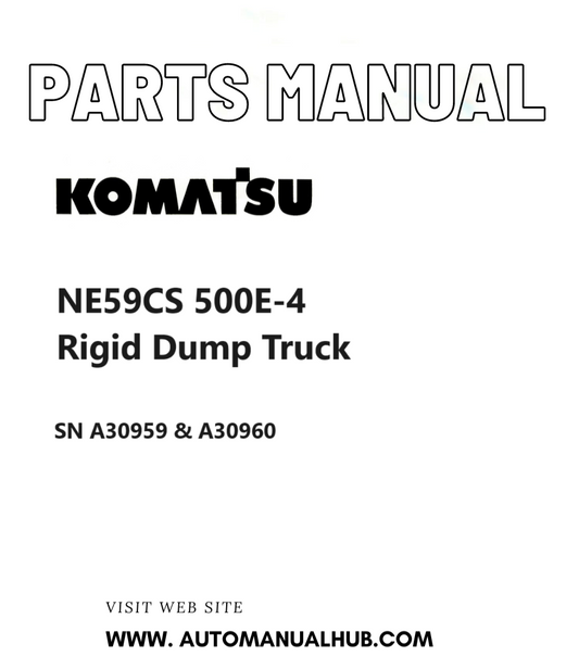 Komatsu NE59CS 500E-4 Rigid Dump Truck Parts Manual SN A30959 & A30960 PDF