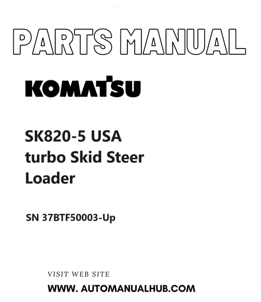 Komatsu SK820-5 USA turbo Skid Steer Loader Parts Manual SN 37BTF50003-Up PDF