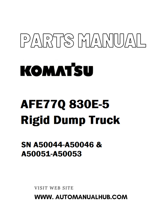 Komatsu AFE77Q 830E-5 Rigid Dump Truck Parts Manual SN A50044-A50046 & A50051-A50053 - PDF
