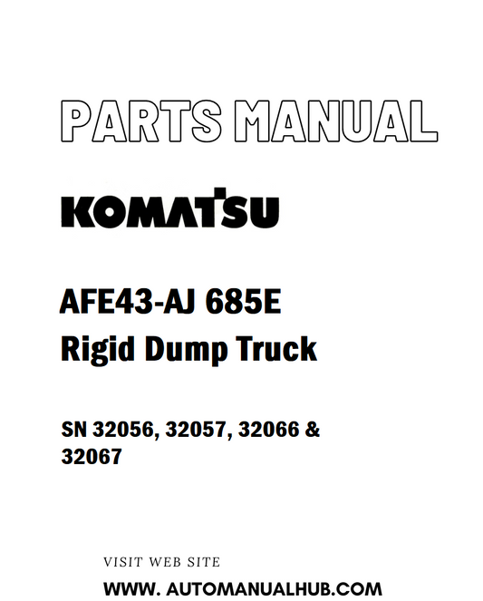 Komatsu AFE43-AJ 685E Rigid Dump Truck Parts Manual SN 32056, 32057, 32066 & 32067 - PDF 