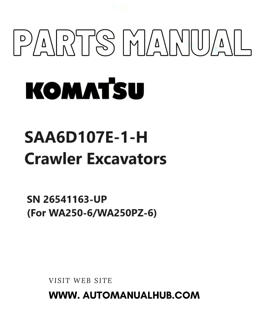 Komatsu SAA6D107E-1-H Crawler Excavators Parts Manual SN 26541163-UP (For WA250-6/WA250PZ-6) PDF