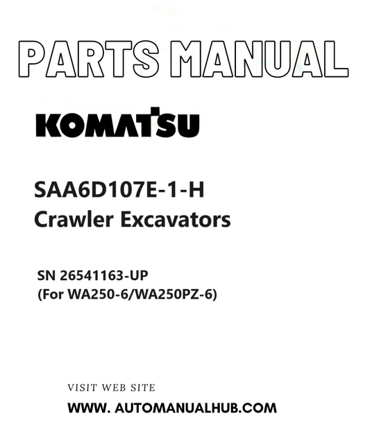 Komatsu SAA6D107E-1-H Crawler Excavators Parts Manual SN 26541163-UP (For WA250-6/WA250PZ-6) PDF