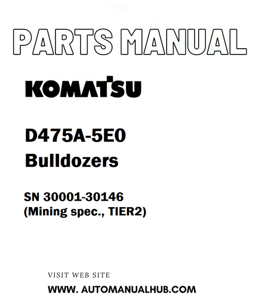 Komatsu D475A-5E0 Bulldozers Parts Manual SN 30001-30146 (Mining spec., TIER2) - PDF 