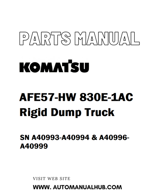 Komatsu AFE57-HW 830E-1AC Rigid Dump Truck Parts Manual SN A40993-A40994 & A40996-A40999 - PDF 