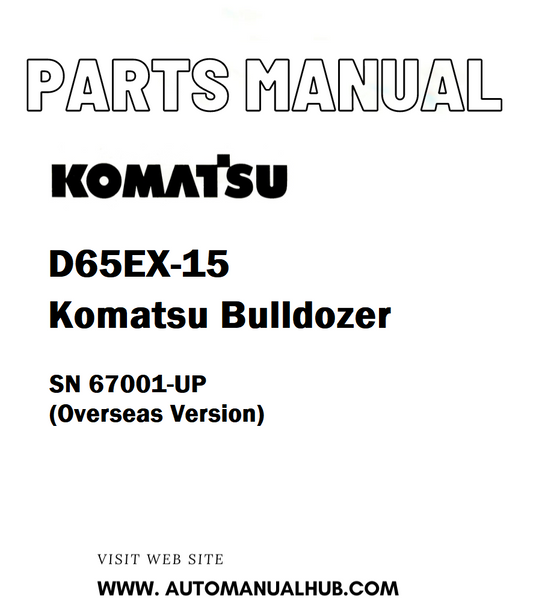 Komatsu D65EX-15 Bulldozer Parts Manual SN 67001-UP (Overseas Version) - PDF