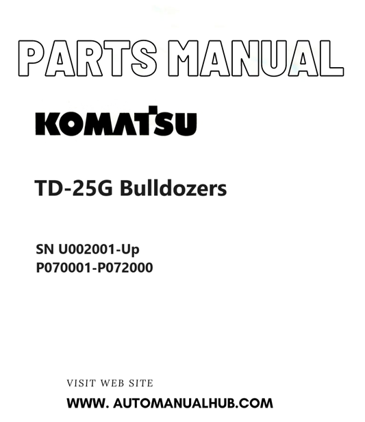 Komatsu TD-25G Bulldozers Parts Manual SN U002001-Up, P070001-P072000 PDF