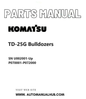 Komatsu TD-25G Bulldozers Parts Manual SN U002001-Up, P070001-P072000 PDF