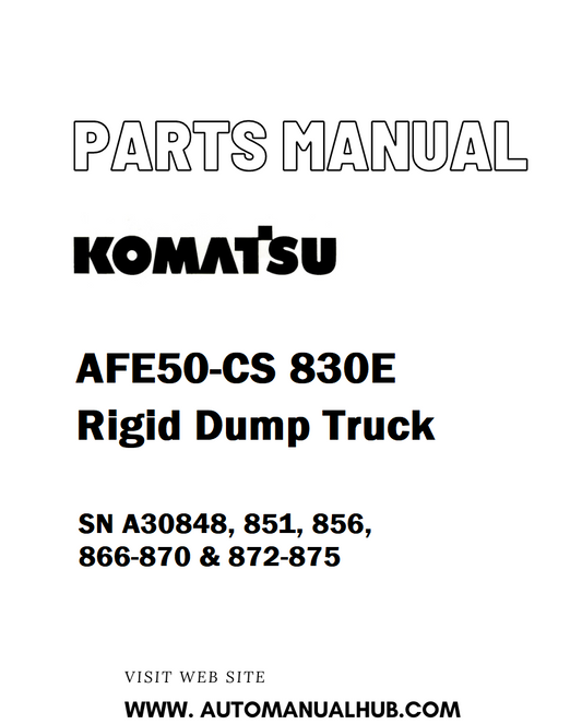 Komatsu AFE50-CS 830E Rigid Dump Truck Parts Manual SN A30848, 851, 856, 866-870 & 872-875 - PDF 