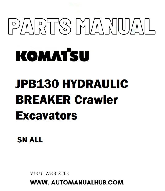 Komatsu JPB130 HYDRAULIC BREAKER Crawler Excavators Parts Manual SN ALL - PDF