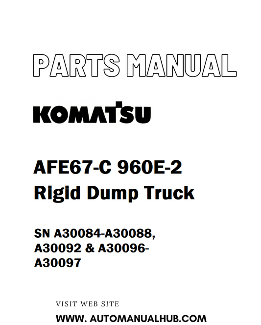 Komatsu AFE67-C 960E-2 Rigid Dump Truck Parts Manual SN A30084-A30088, A30092 & A30096-A30097 - PDF 