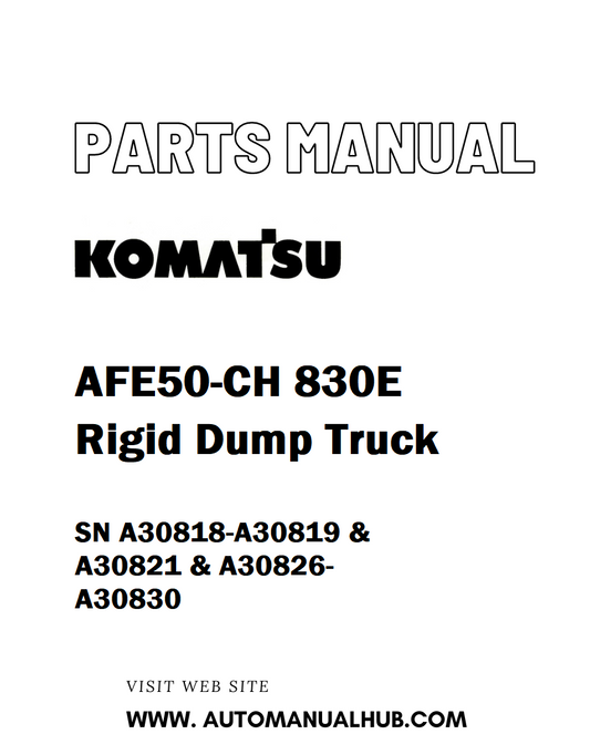 Komatsu AFE50-CH 830E Rigid Dump Truck Parts Manual SN A30818-A30819 & A30821 & A30826-A30830 - PDF 