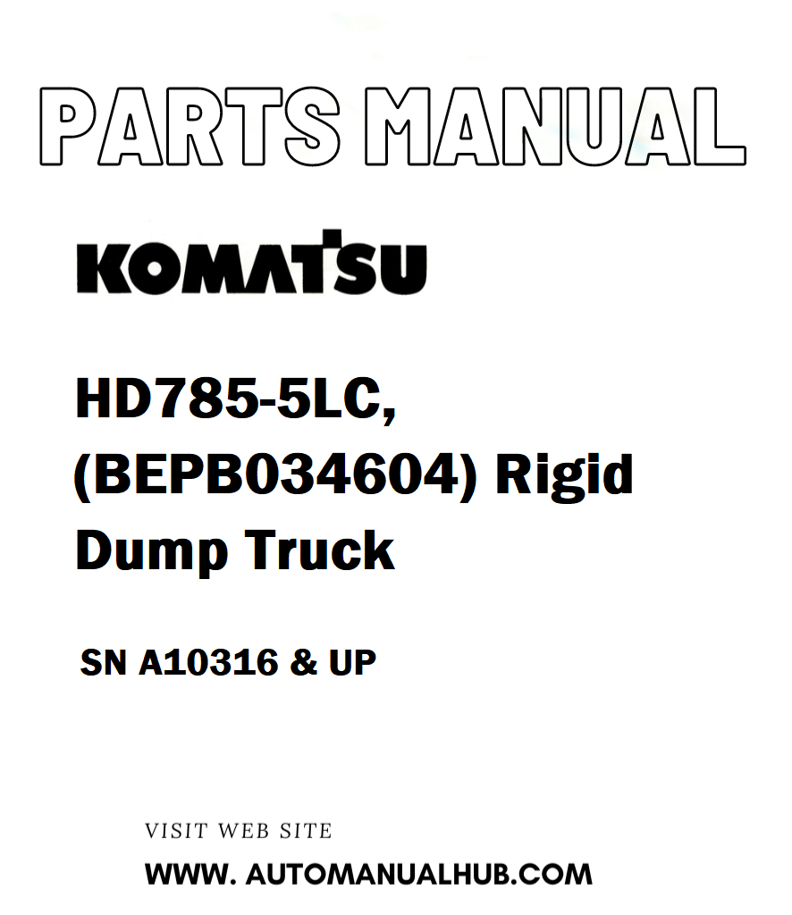 Komatsu HD785-5LC, (BEPB034604) Rigid Dump Truck Parts Manual SN A10316 & UP - PDF 