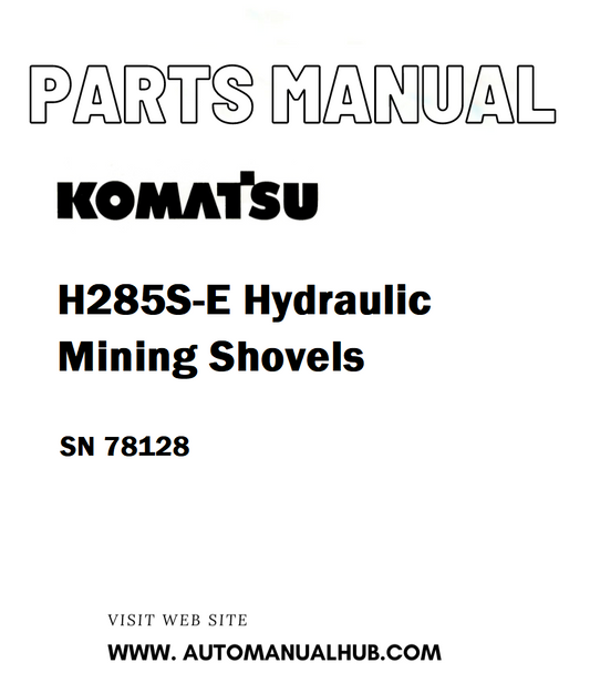 Komatsu H285S-E Hydraulic Mining Shovels Parts Manual SN 78128 - PDF