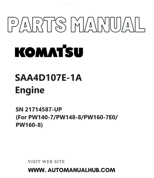 Komatsu SAA4D107E-1A Engine Parts Manual SN 21714587-UP (For PW140-7/PW148-8/PW160-7E0/PW160-8) PDF