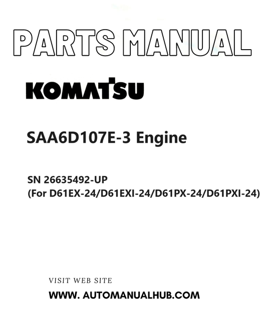 Komatsu SAA6D107E-3 Engine Parts Manual SN 26635492-UP (For D61EX-24/D61EXI-24/D61PX-24/D61PXI-24) PDF