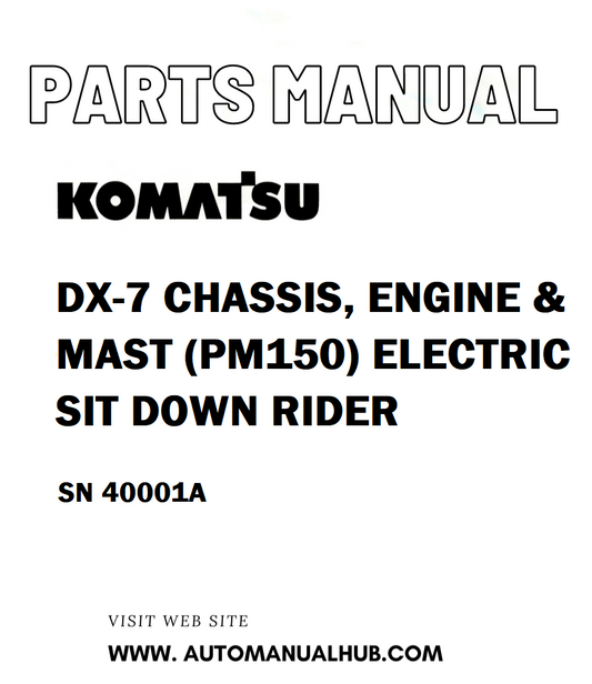 Komatsu DX-7 CHASSIS, ENGINE & MAST (PM150) ELECTRIC SIT DOWN RIDER Parts Manual SN 40001A - PDF 