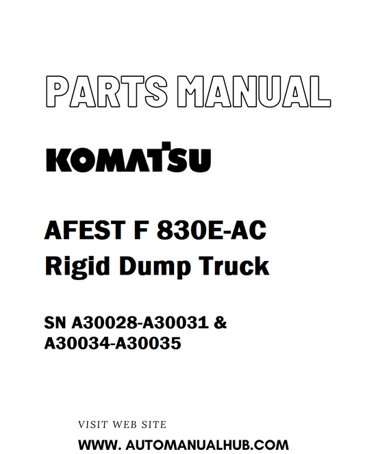 Komatsu AFEST F 830E-AC Rigid Dump Truck Parts Manual SN A30028-A30031 & A30034-A30035 - PDF 