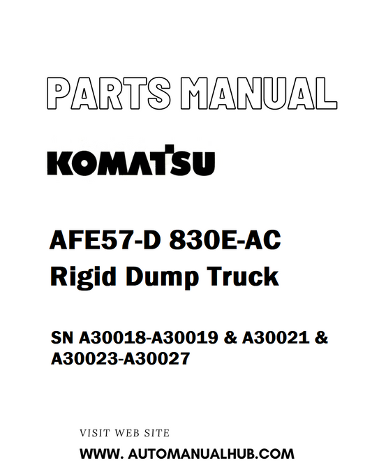 Komatsu AFE57-D 830E-AC Rigid Dump Truck Parts Manual SN A30018-A30019 & A30021 & A30023-A30027 - PDF 
