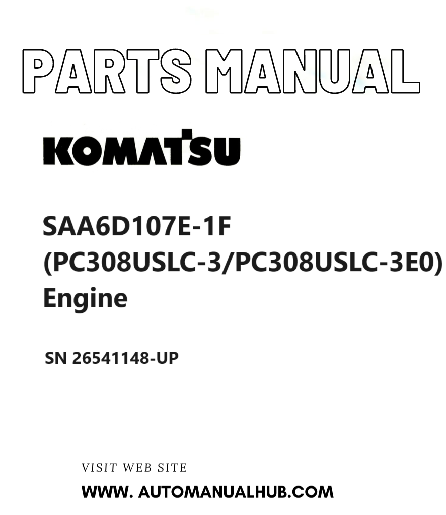 Komatsu SAA6D107E-1F (PC308USLC-3/PC308USLC-3E0) Engine Parts Manual SN 26541148-UP PDF