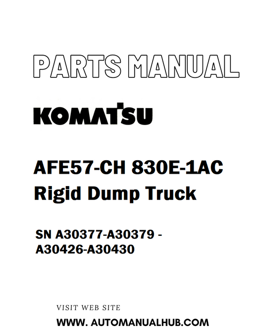 Komatsu AFE57-CH 830E-1AC Rigid Dump Truck Parts Manual SN A30377-A30379 - A30426-A30430 - PDF 