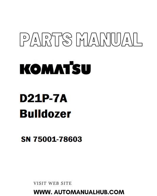 Komatsu D21P-7A Bulldozer Parts Manual SN 75001-78603 - PDF 