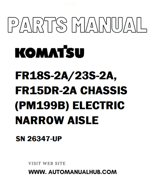 Komatsu FR18S-2A/23S-2A, FR15DR-2A CHASSIS (PM199B) ELECTRIC NARROW AISLE Parts Manual SN 26347-UP - PDF 