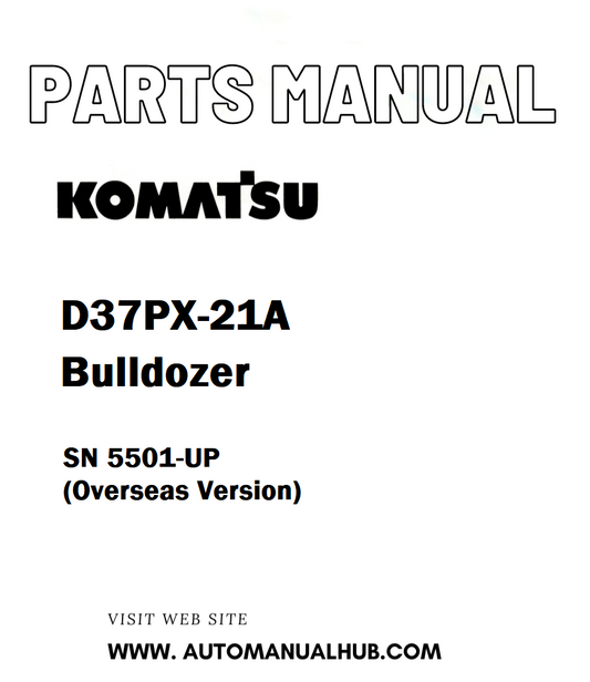 Komatsu D37PX-21A Bulldozer Parts Manual SN 5501-UP (Overseas Version) - PDF