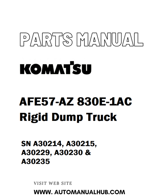 Komatsu AFE57-AZ 830E-1AC Rigid Dump Truck Parts Manual SN A30214, A30215, A30229, A30230 & A30235 - PDF 
