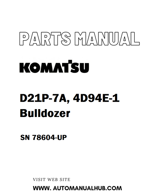 Komatsu D21P-7A, 4D94E-1 Bulldozer Parts Manual SN 78604-UP - PDF