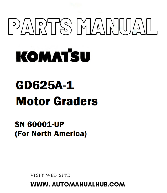 Komatsu GD625A-1 Motor Graders Parts Manual SN 60001-UP (For North America) - PDF
