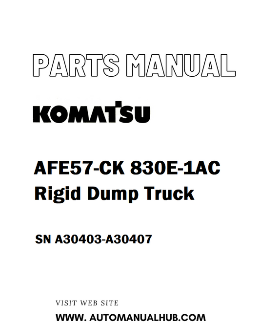 Komatsu AFE57-CK 830E-1AC Rigid Dump Truck Parts Manual SN A30403-A30407 - PDF