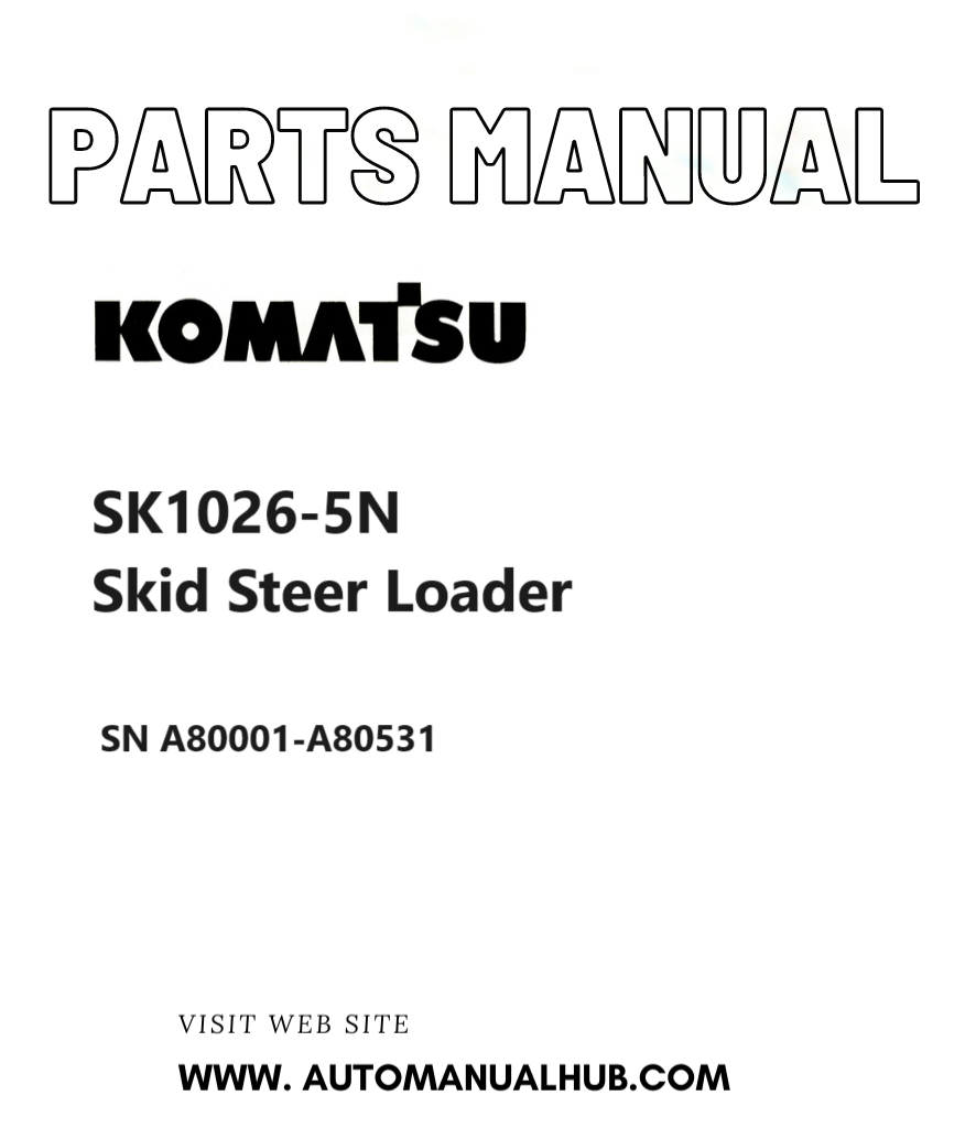 Komatsu SK1026-5N Skid Steer Loader Parts Manual SN A80001-A80531 PDF