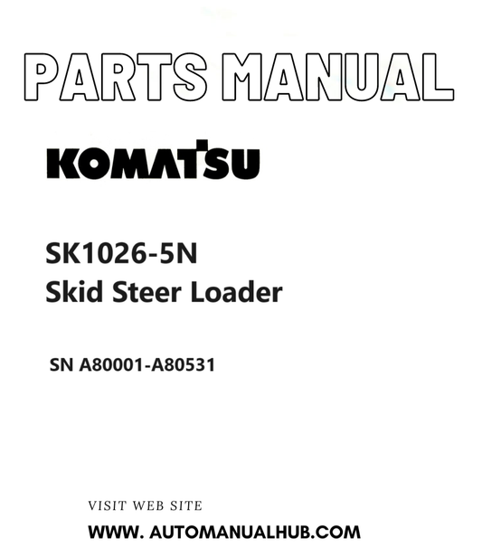 Komatsu SK1026-5N Skid Steer Loader Parts Manual SN A80001-A80531 PDF