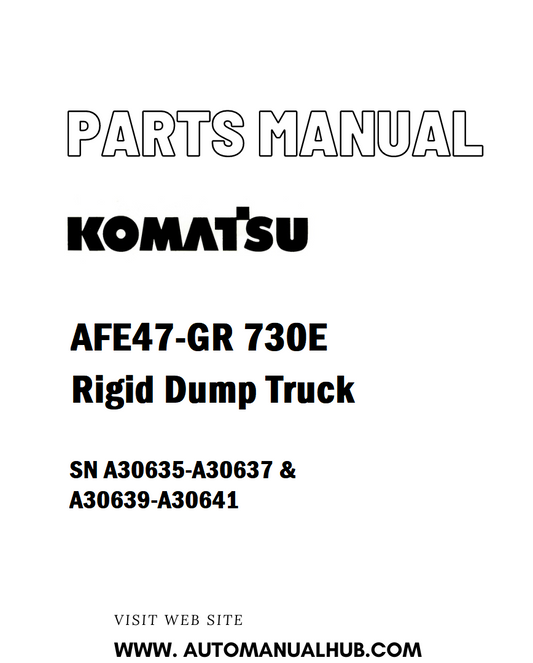 Komatsu AFE47-GR 730E Rigid Dump Truck Parts Manual SN A30635-A30637 & A30639-A30641 - PDF 